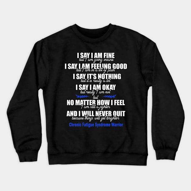 I'm Still Fighter I Will Never Quit Get Brighter Chronic Fatigue Syndrome Awareness Blue Ribbon Warrior Crewneck Sweatshirt by celsaclaudio506